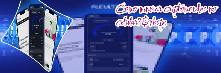 Minerar criptomoedas pelo celular